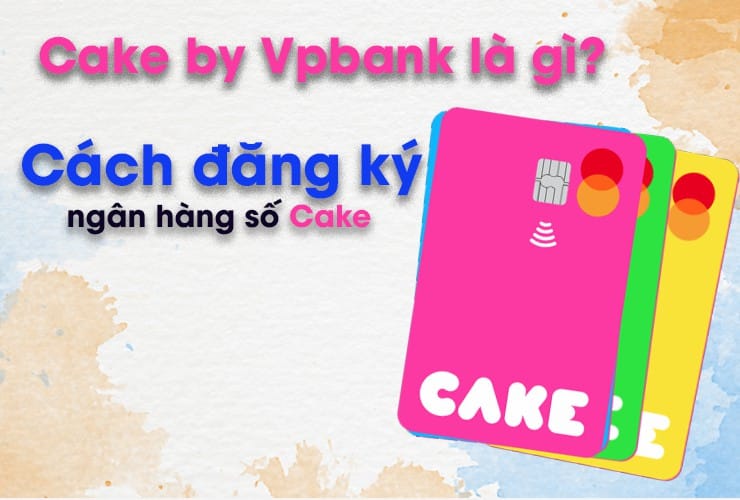 Ngân hàng số cake by VPBank