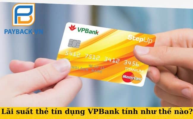Hướng dẫn tính lãi suất thẻ tín dụng VPBank