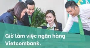 Khung giờ làm việc tại Vietcombank mới nhất