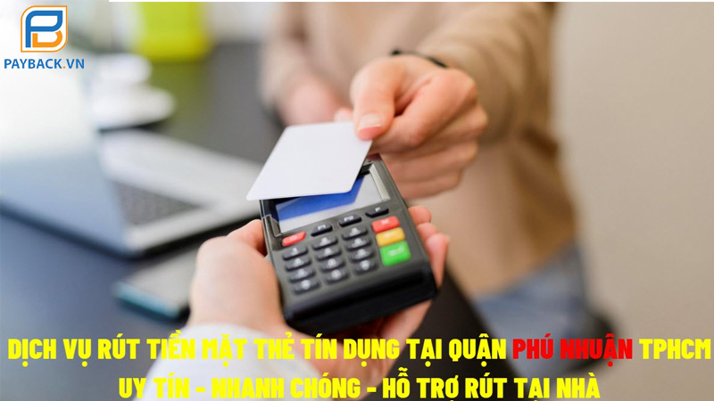 5 dịch vụ rút tiền thẻ tín dụng Quận Phú Nhuận giá cước rẻ