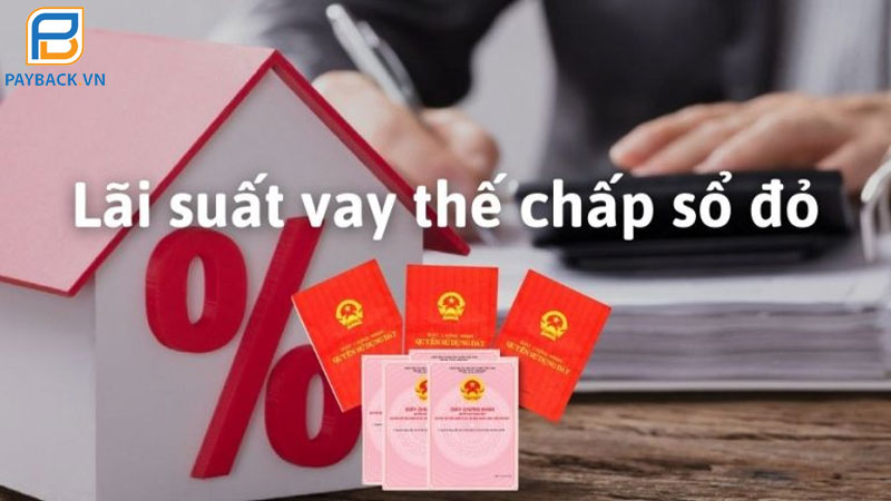 Cầm sổ đỏ lãi suất thấp là bao nhiêu? Thông  tin cập nhật mới nhất 2025